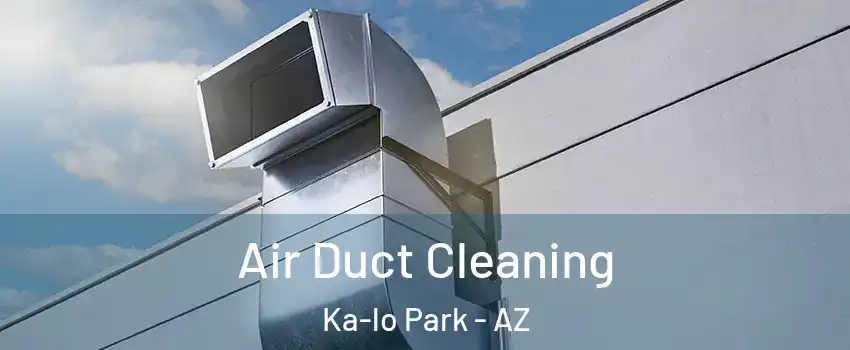 Air Duct Cleaning Ka-lo Park - AZ