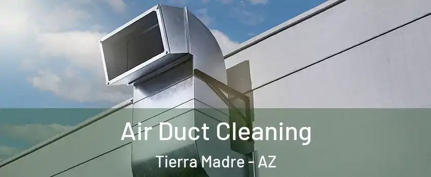 Air Duct Cleaning Tierra Madre - AZ