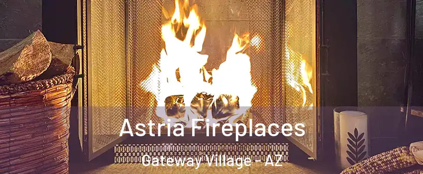 Astria Fireplaces Gateway Village - AZ