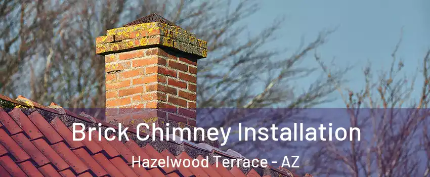 Brick Chimney Installation Hazelwood Terrace - AZ