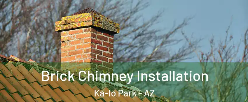 Brick Chimney Installation Ka-lo Park - AZ