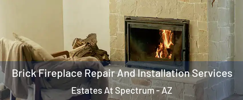 Brick Fireplace Repair And Installation Services Estates At Spectrum - AZ