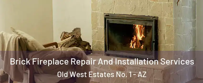 Brick Fireplace Repair And Installation Services Old West Estates No. 1 - AZ