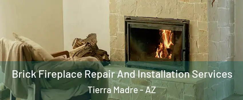 Brick Fireplace Repair And Installation Services Tierra Madre - AZ