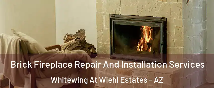 Brick Fireplace Repair And Installation Services Whitewing At Wiehl Estates - AZ