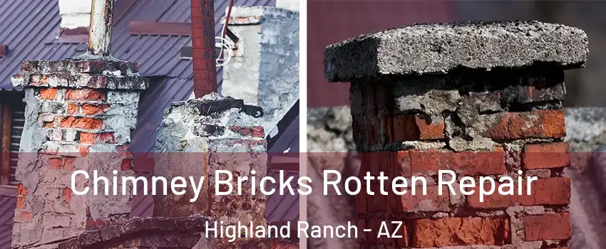 Chimney Bricks Rotten Repair Highland Ranch - AZ