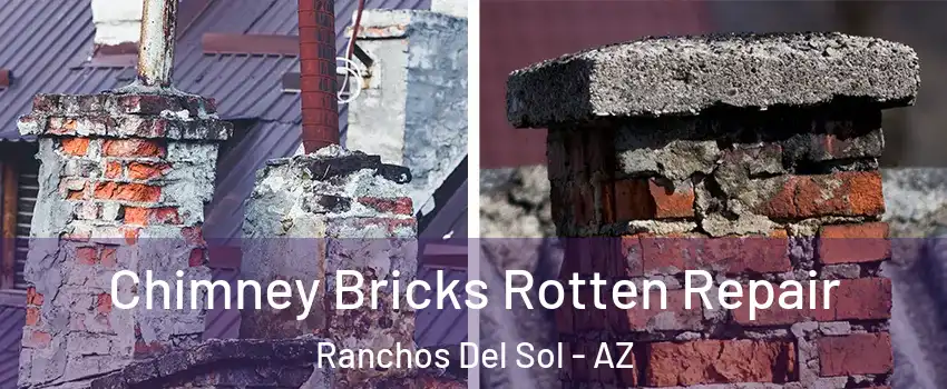 Chimney Bricks Rotten Repair Ranchos Del Sol - AZ