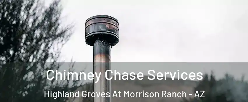 Chimney Chase Services Highland Groves At Morrison Ranch - AZ