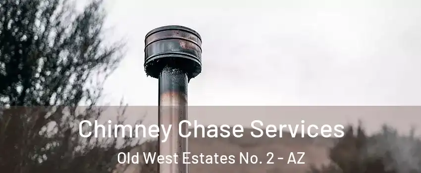 Chimney Chase Services Old West Estates No. 2 - AZ