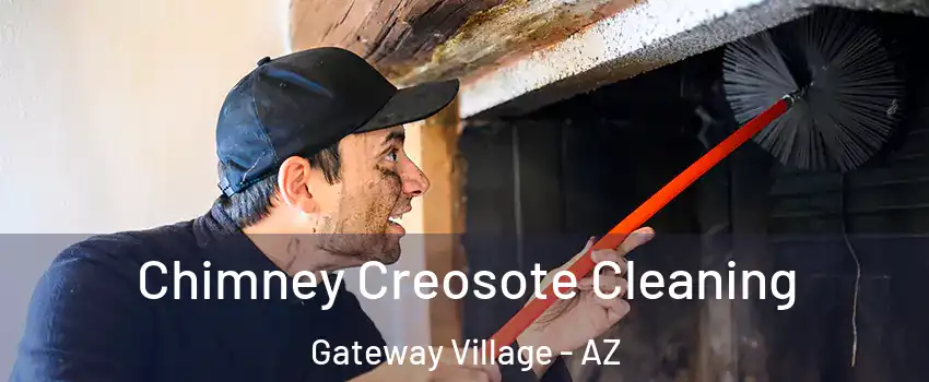 Chimney Creosote Cleaning Gateway Village - AZ