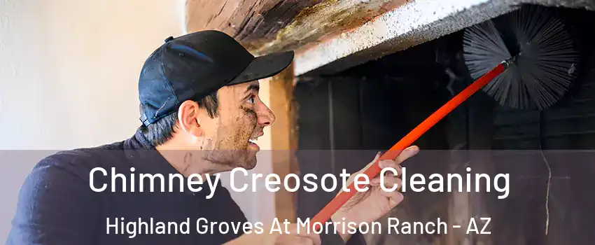 Chimney Creosote Cleaning Highland Groves At Morrison Ranch - AZ