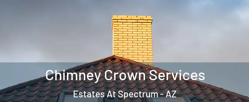 Chimney Crown Services Estates At Spectrum - AZ