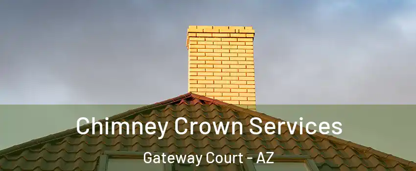 Chimney Crown Services Gateway Court - AZ