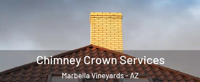 Chimney Crown Services Marbella Vineyards - AZ