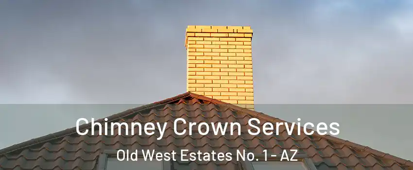 Chimney Crown Services Old West Estates No. 1 - AZ