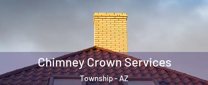 Chimney Crown Services Township - AZ