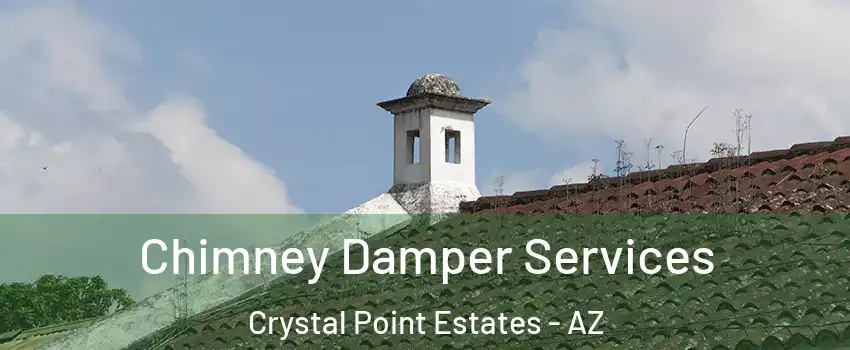 Chimney Damper Services Crystal Point Estates - AZ