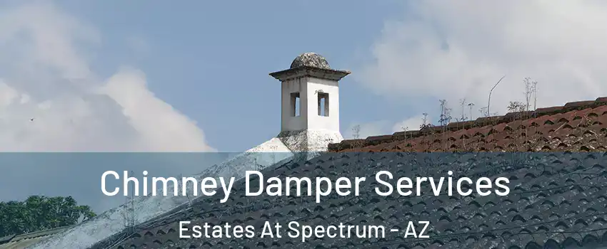 Chimney Damper Services Estates At Spectrum - AZ