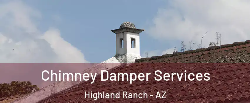 Chimney Damper Services Highland Ranch - AZ