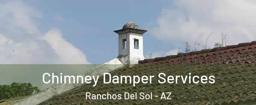 Chimney Damper Services Ranchos Del Sol - AZ