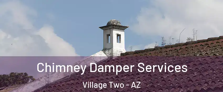 Chimney Damper Services Village Two - AZ