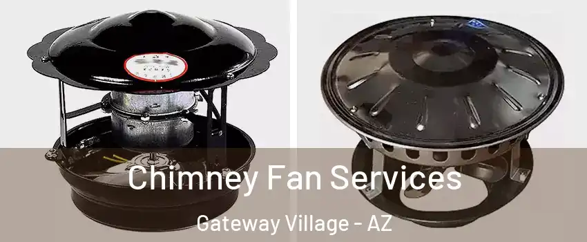 Chimney Fan Services Gateway Village - AZ