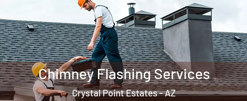 Chimney Flashing Services Crystal Point Estates - AZ