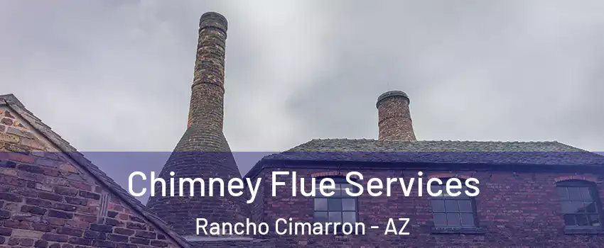 Chimney Flue Services Rancho Cimarron - AZ