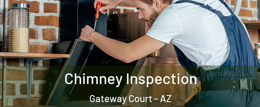 Chimney Inspection Gateway Court - AZ