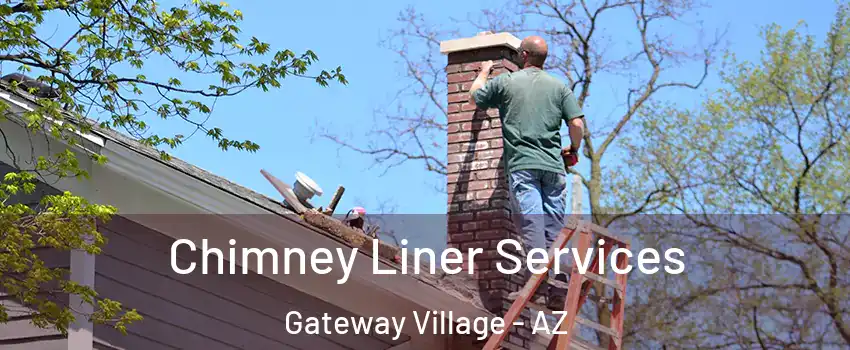 Chimney Liner Services Gateway Village - AZ