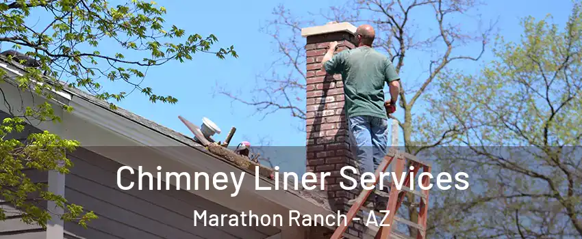 Chimney Liner Services Marathon Ranch - AZ