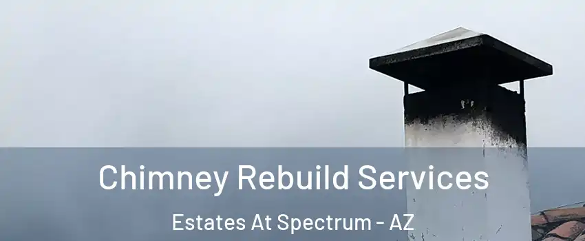 Chimney Rebuild Services Estates At Spectrum - AZ