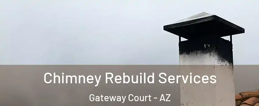 Chimney Rebuild Services Gateway Court - AZ