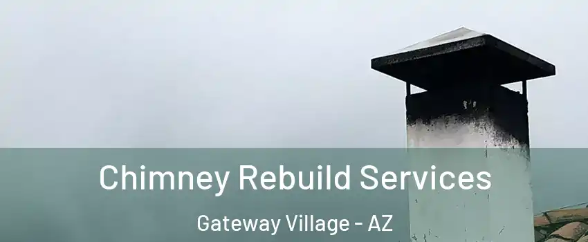 Chimney Rebuild Services Gateway Village - AZ