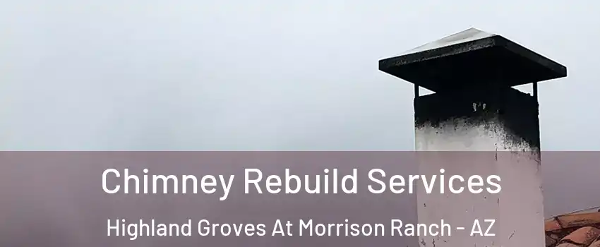 Chimney Rebuild Services Highland Groves At Morrison Ranch - AZ