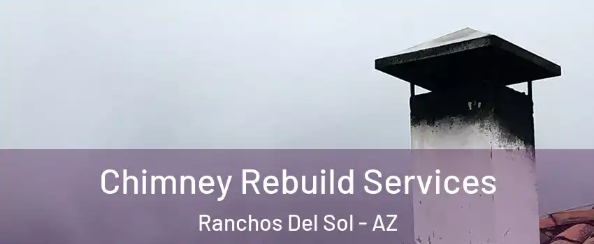 Chimney Rebuild Services Ranchos Del Sol - AZ