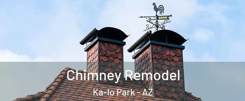 Chimney Remodel Ka-lo Park - AZ