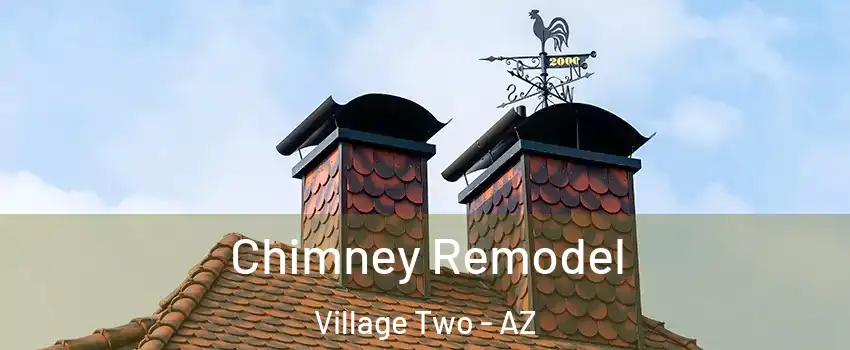 Chimney Remodel Village Two - AZ