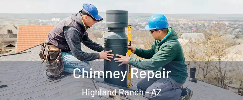 Chimney Repair Highland Ranch - AZ