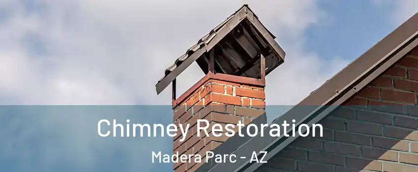 Chimney Restoration Madera Parc - AZ