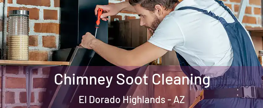 Chimney Soot Cleaning El Dorado Highlands - AZ