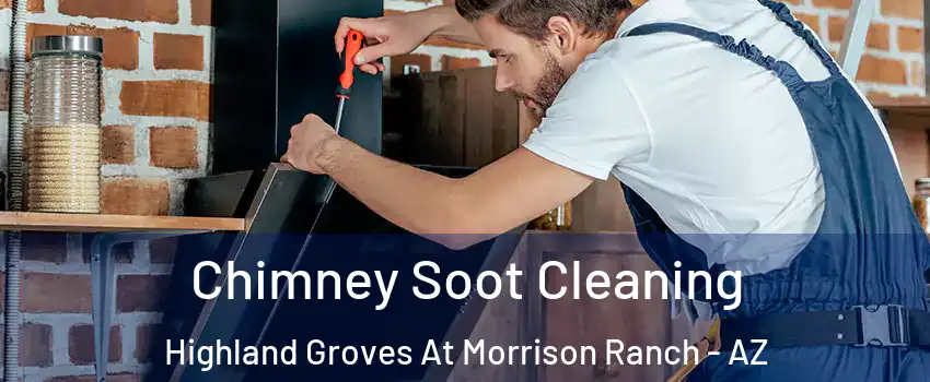 Chimney Soot Cleaning Highland Groves At Morrison Ranch - AZ