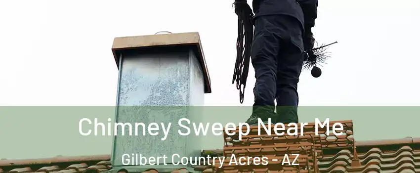 Chimney Sweep Near Me Gilbert Country Acres - AZ