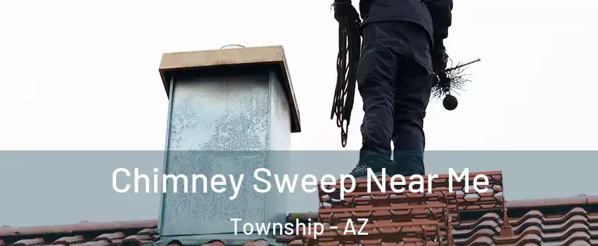 Chimney Sweep Near Me Township - AZ