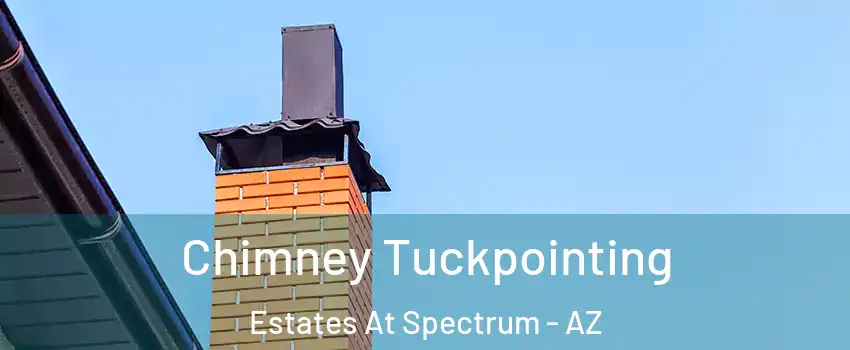 Chimney Tuckpointing Estates At Spectrum - AZ