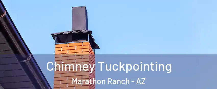 Chimney Tuckpointing Marathon Ranch - AZ