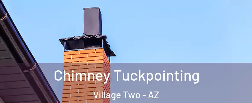 Chimney Tuckpointing Village Two - AZ