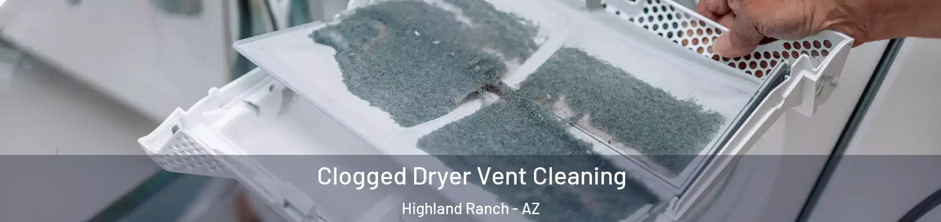 Clogged Dryer Vent Cleaning Highland Ranch - AZ