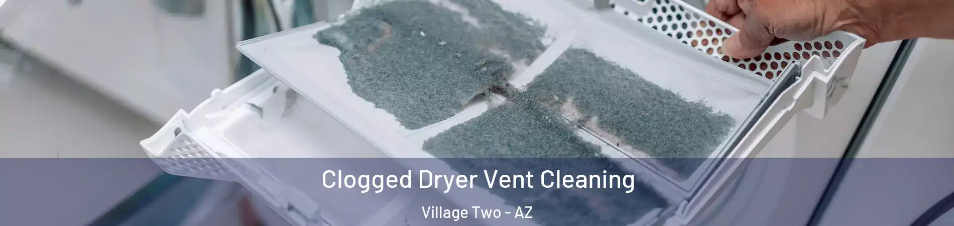 Clogged Dryer Vent Cleaning Village Two - AZ