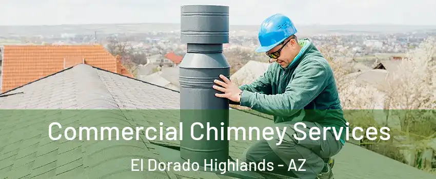 Commercial Chimney Services El Dorado Highlands - AZ